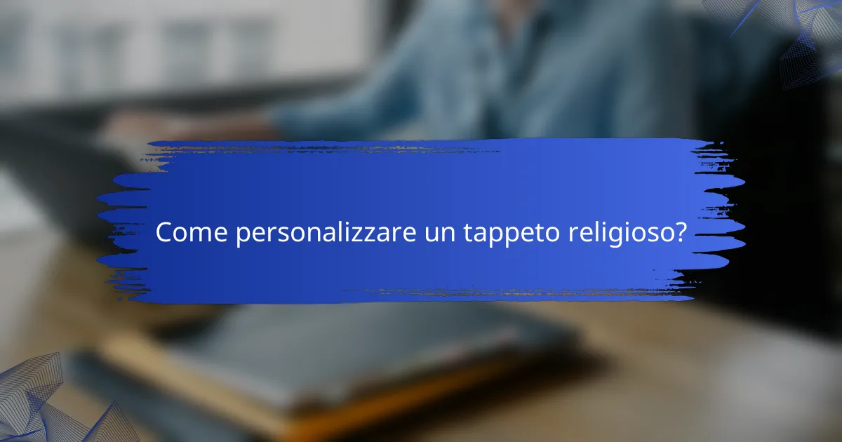 Come personalizzare un tappeto religioso?