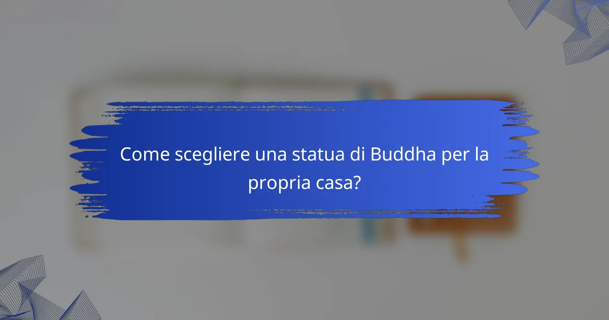 Come scegliere una statua di Buddha per la propria casa?
