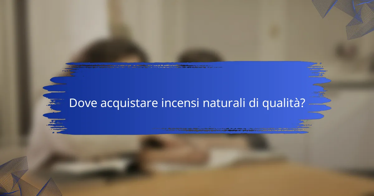 Dove acquistare incensi naturali di qualità?