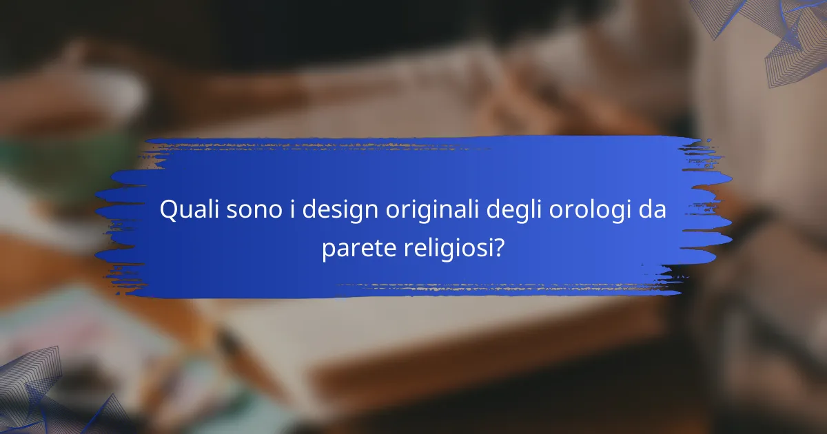 Quali sono i design originali degli orologi da parete religiosi?