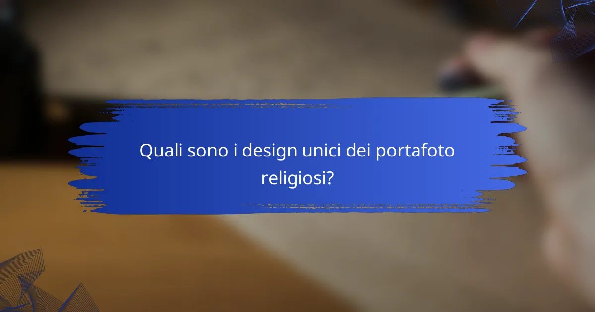 Quali sono i design unici dei portafoto religiosi?