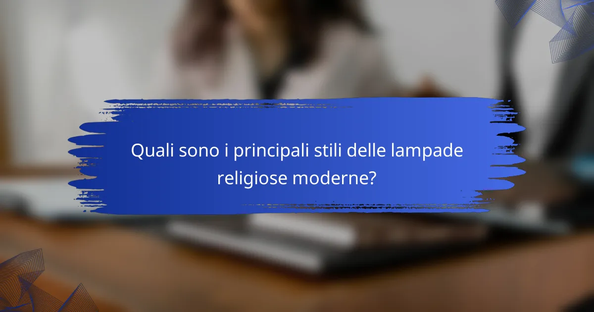 Quali sono i principali stili delle lampade religiose moderne?