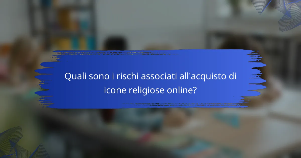 Quali sono i rischi associati all'acquisto di icone religiose online?