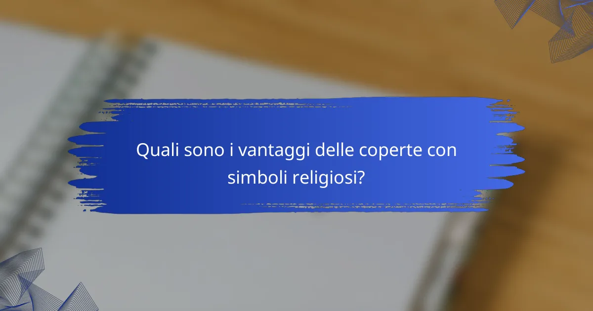 Quali sono i vantaggi delle coperte con simboli religiosi?