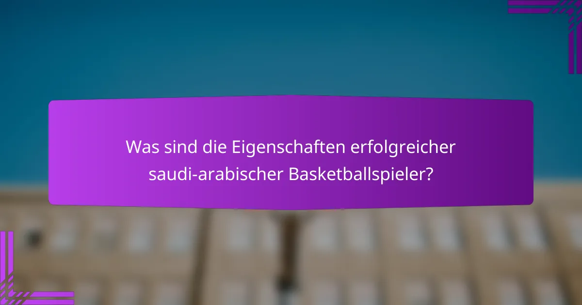 Was sind die Eigenschaften erfolgreicher saudi-arabischer Basketballspieler?
