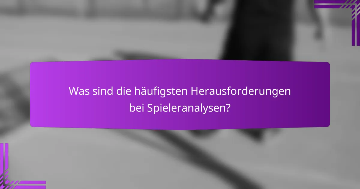 Was sind die häufigsten Herausforderungen bei Spieleranalysen?