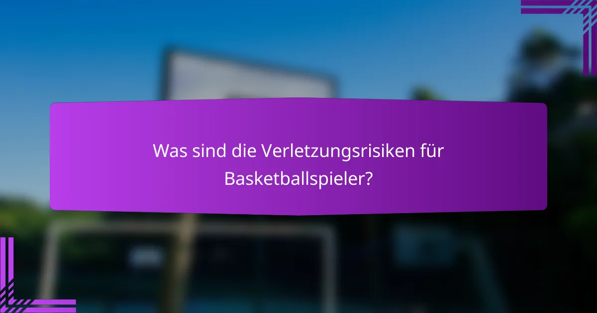 Was sind die Verletzungsrisiken für Basketballspieler?
