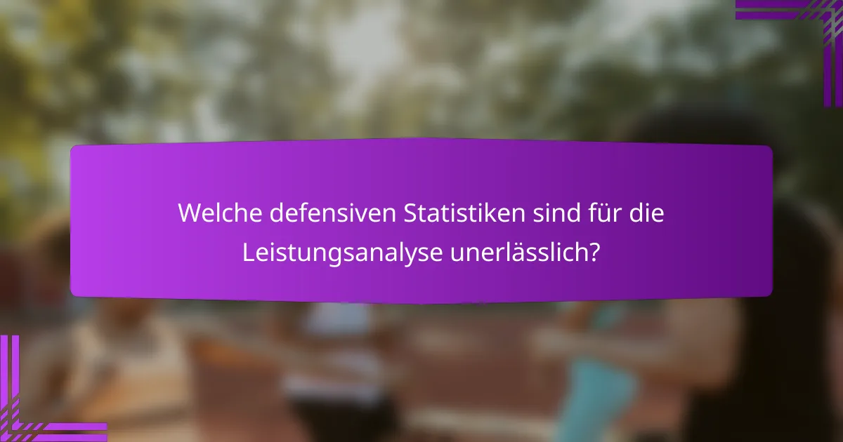 Welche defensiven Statistiken sind für die Leistungsanalyse unerlässlich?