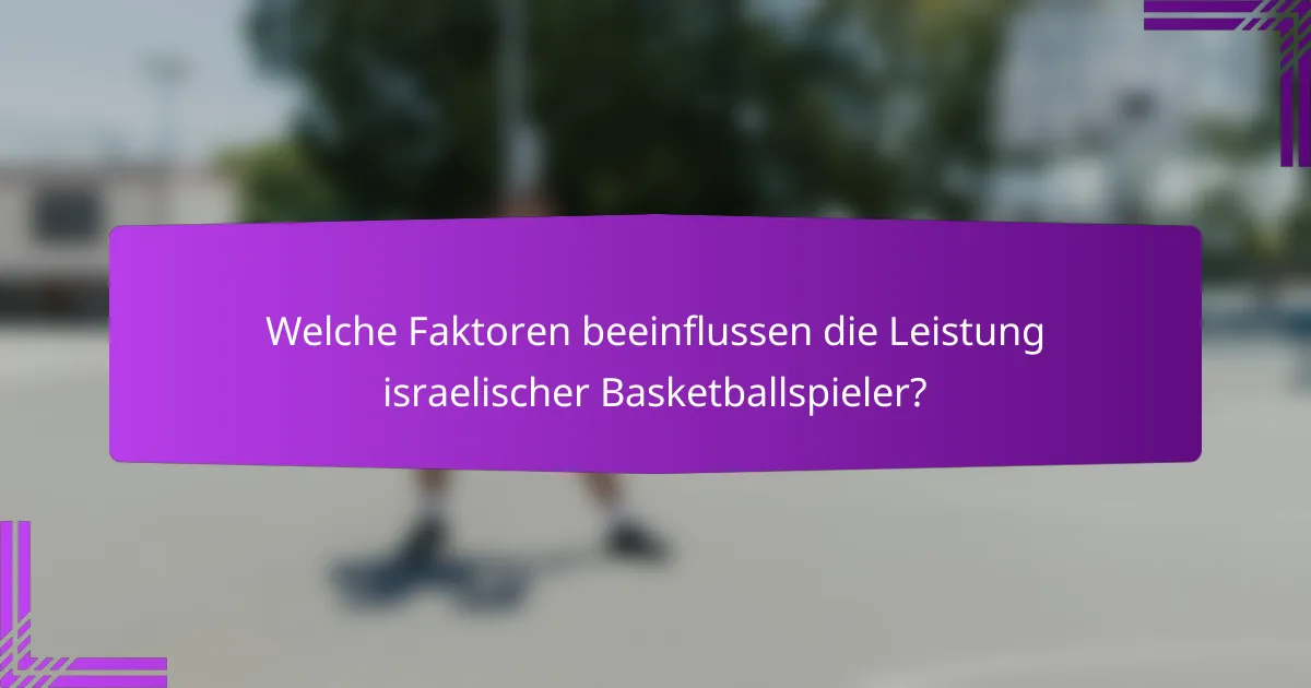Welche Faktoren beeinflussen die Leistung israelischer Basketballspieler?