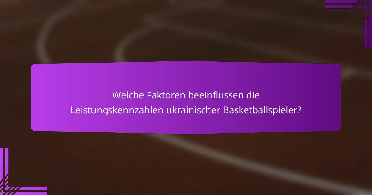 Welche Faktoren beeinflussen die Leistungskennzahlen ukrainischer Basketballspieler?