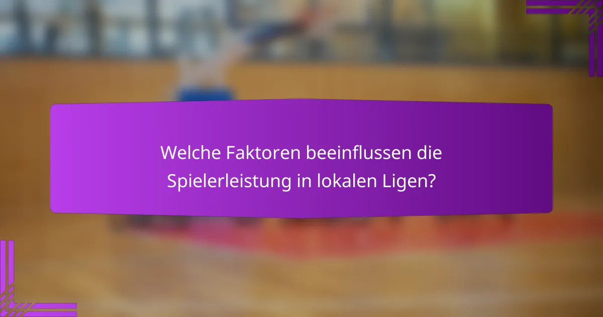 Welche Faktoren beeinflussen die Spielerleistung in lokalen Ligen?