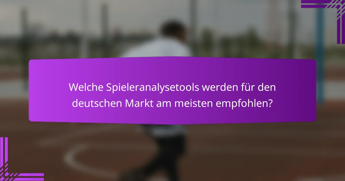 Welche Spieleranalysetools werden für den deutschen Markt am meisten empfohlen?