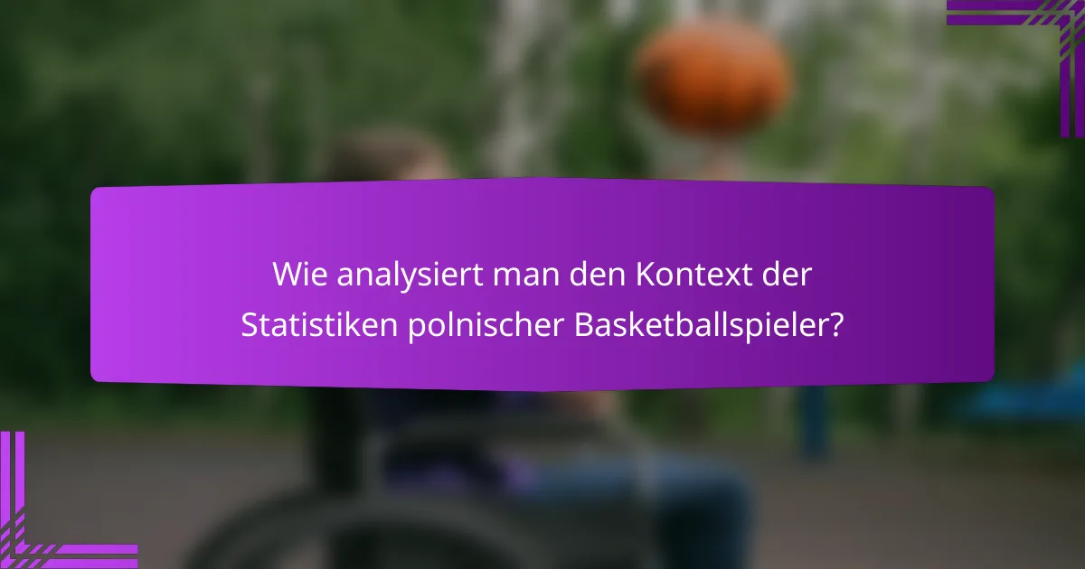 Wie analysiert man den Kontext der Statistiken polnischer Basketballspieler?