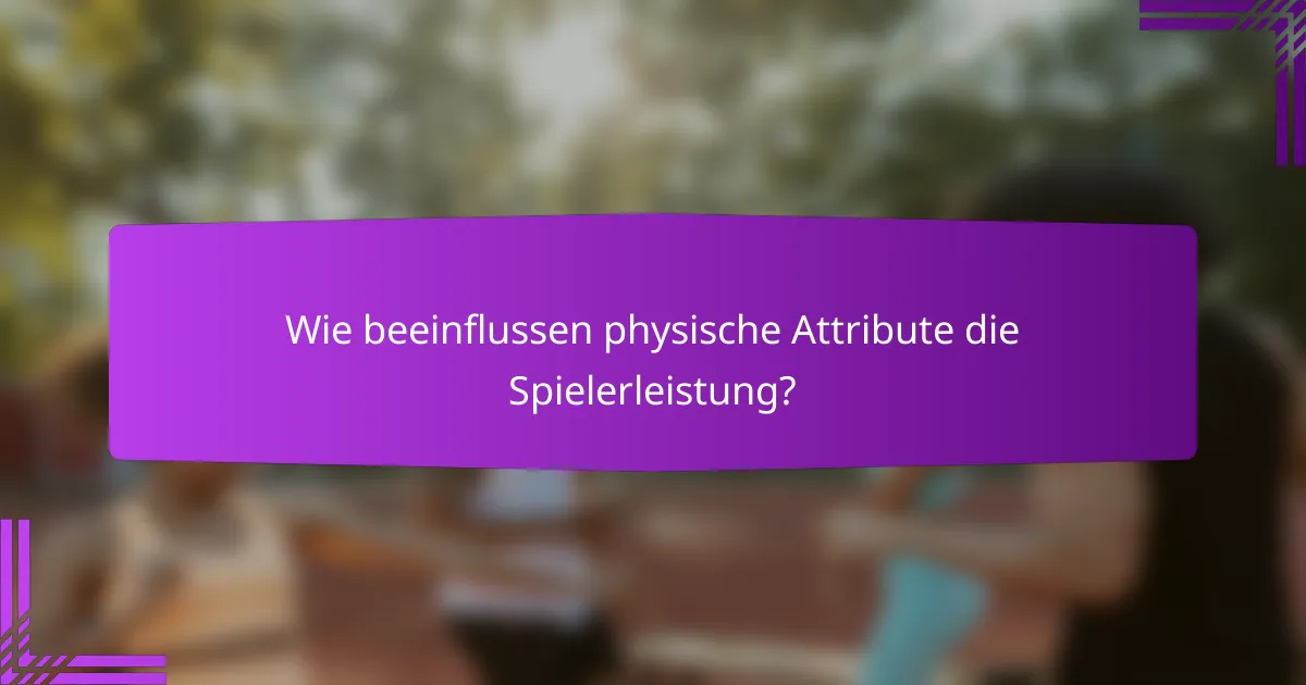 Wie beeinflussen physische Attribute die Spielerleistung?