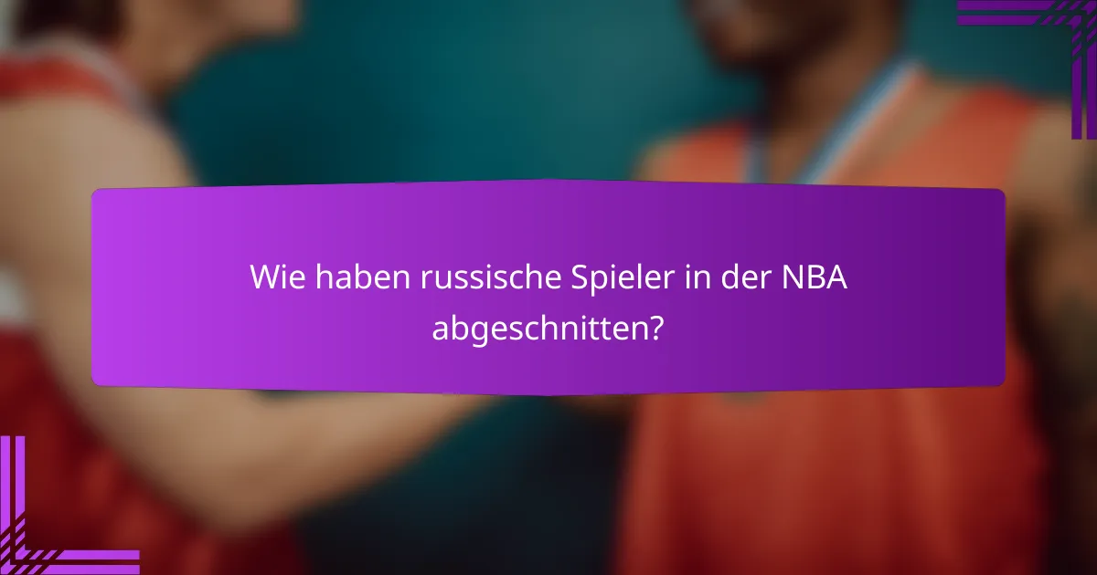 Wie haben russische Spieler in der NBA abgeschnitten?