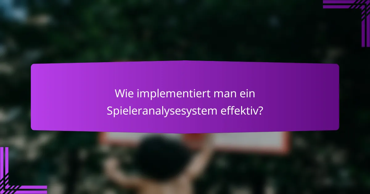 Wie implementiert man ein Spieleranalysesystem effektiv?